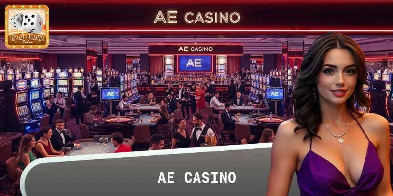 Trải nghiệm AE Casino: Sảnh Cược Đẳng Cấp, Xanh Chín Số 1