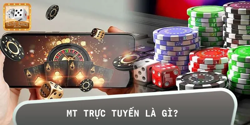 MT trực tuyến trở thành “từ khóa nóng” trong giới cược thủ