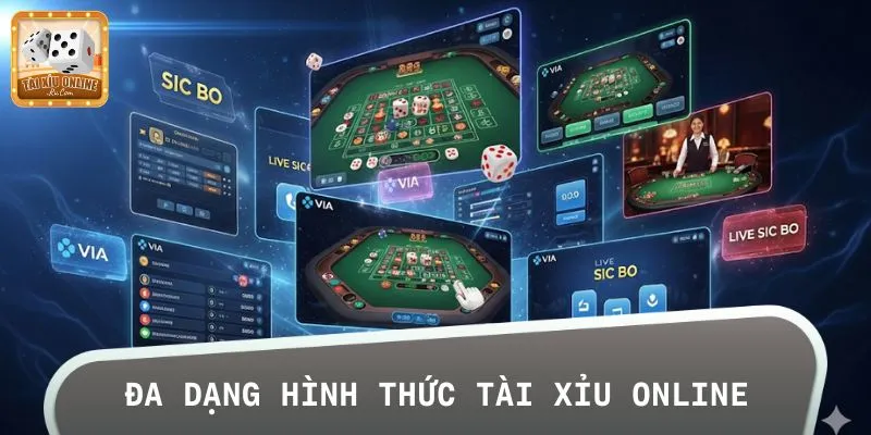 Sân chơi có đa dạng hình thức cược Tài Xỉu
