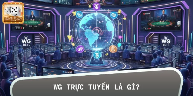 Tìm hiểu về sảnh WG trực tuyến