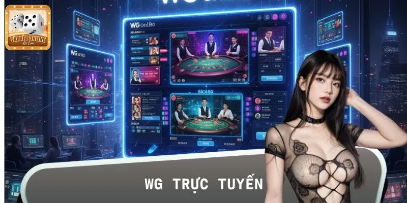 WG Trực Tuyến – Thiên Đường Giải Trí Cực Cháy Mùa Này