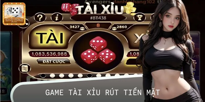 Bí Quyết Chơi Game Tài Xỉu Rút Tiền Mặt Kiếm Thưởng Dễ Dàng