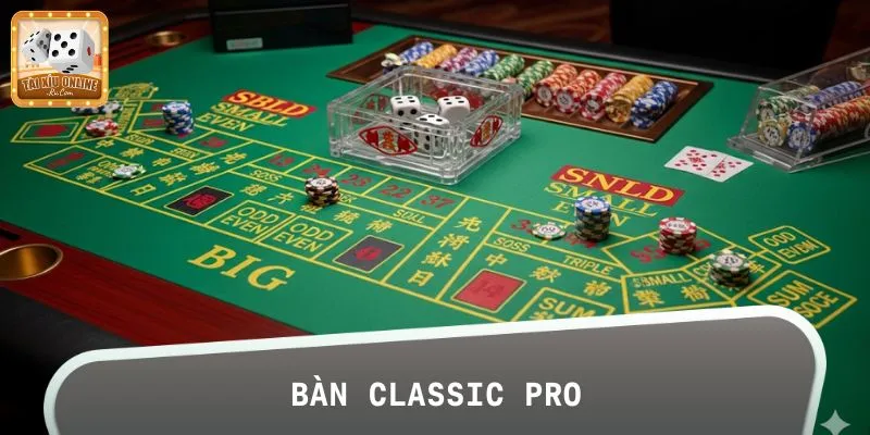 Cược Tài Xỉu tại bàn Classic Pro cực kích thích