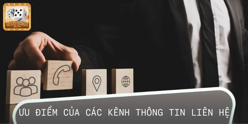 Một số ưu điểm nổi bật khi nói về các kênh thông tin liên hệ