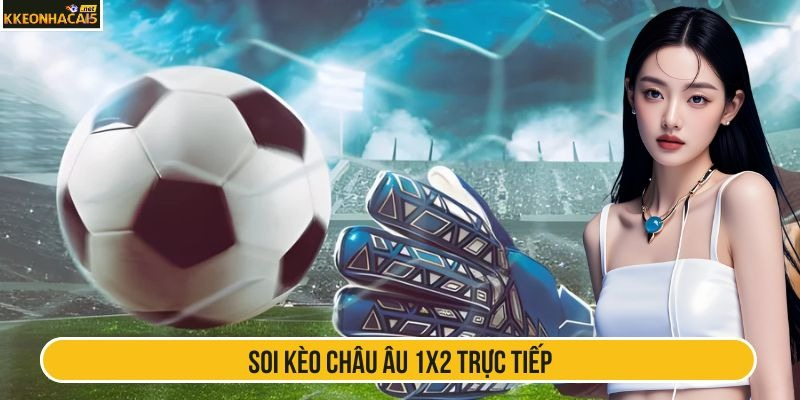 soi-keo-chau-au-1x2-truc-tiep